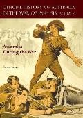 The Official History of Australia in the War of 1914-1918: Volume XI - Australia During the War