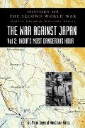 History of the Second World War: UNITED KINGDOM MILITARY SERIES: OFFICIAL CAMPAIGN HISTORY: THE WAR AGAINST JAPAN VOLUME 2: India's Most Dangerous Hou