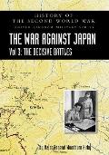 History of the Second World War: UNITED KINGDOM MILITARY SERIES: OFFICIAL CAMPAIGN HISTORY: THE WAR AGAINST JAPAN VOLUME 3: The Decisive Battles