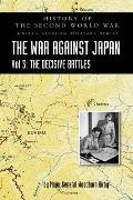 History of the Second World War: THE WAR AGAINST JAPAN VOLUME 3: The Decisive Battles
