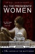 All the Presidents' Women: A Sex History of the White House