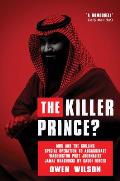 Killer Prince The Bloody Assassination of a Washington Post journalist by the Saudi Secret Service