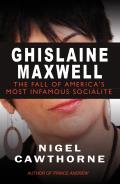 Ghislaine Maxwell Decline & Fall of Manhattans Most Famous Scoialite