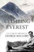 Climbing Everest The Complete Writings of George Mallory