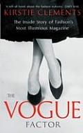 Vogue Factor The Inside Story of Fashions Most Illustrious Magazine