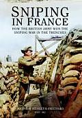 Sniping in France How the British Army Won the Sniping War in the Trenches