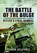 The Battle of the Bulge: Hitler's Final Gamble