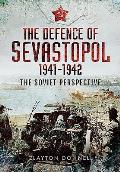The Defence of Sevastopol 1941-1942: The Soviet Perspective