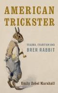 American Trickster: Trauma, Tradition and Brer Rabbit