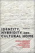 Identity, Hybridity and Cultural Home: Chinese Migrants and Diaspora in Multicultural Societies