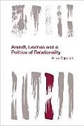 Arendt, Levinas and a Politics of Relationality