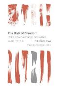 The Risk of Freedom: Ethics, Phenomenology and Politics in Jan Patocka