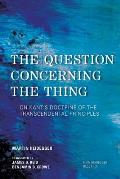 The Question Concerning the Thing: On Kant's Doctrine of the Transcendental Principles