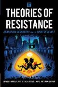 Theories of Resistance: Anarchism, Geography, and the Spirit of Revolt