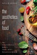 The Aesthetics of Food: The Philosophical Debate About What We Eat and Drink