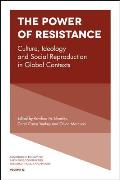 The Power of Resistance: Culture, Ideology and Social Reproduction in Global Contexts