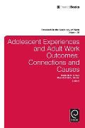 Adolescent Experiences and Adult Work Outcomes: Connections and Causes