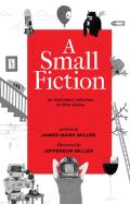 Small Fiction An Illustrated Collection of Little Stories