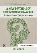 New Psychology for Sustainability Leadership The Hidden Power of Ecological Worldviews