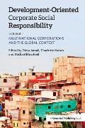 Development-Oriented Corporate Social Responsibility: Volume 1: Multinational Corporations and the Global Context