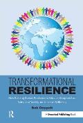 Transformational Resilience: How Building Human Resilience to Climate Disruption Can Safeguard Society and Increase Wellbeing