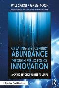 Creating 21st Century Abundance through Public Policy Innovation: Moving Beyond Business as Usual