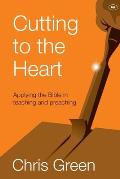 Cutting to the Heart: Applying The Bible In Teaching And Preaching