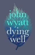 Dying Well: Dying Faithfully