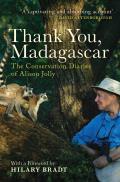 Thank You Madagascar The Conservation Diaries of Alison Jolly