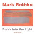 Mark Rothko Break Into the Light