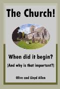 The Church! When did it begin? (And why is that important?)