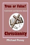 True or False? Comments and Queries about Christianity