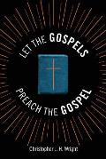 Let the Gospels Preach the Gospel: Sermons around the Cross