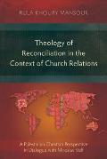 Theology of Reconciliation in the Context of Church Relations: A Palestinian Christian Perspective in Dialogue with Miroslav Volf