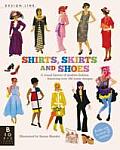 Design Line Shirts Skirts & Shoes A Visual History of Modern Fashion Featuring Over 100 Iconic Designs