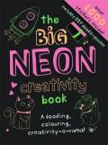 The Big Neon Creativity Book: A Doodling, Colouring, Creativity-O-Rama