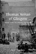 Thomas Annan of Glasgow: Pioneer of the Documentary Photograph