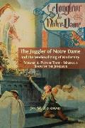 The Juggler of Notre Dame and the Medievalizing of Modernity: Vol. 4: Picture That: Making a Show of the Jongleur