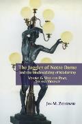 The Juggler of Notre Dame and the Medievalizing of Modernity: Volume 6: War and Peace, Sex and Violence