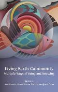 Living Earth Community: Multiple Ways of Being and Knowing