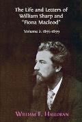 The Life and Letters of William Sharp and Fiona Macleod: Volume 2: 1895-1899