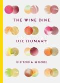 Wine Dine Dictionary Good Food & Good Wine An AZ of Suggestions for Happy Eating & Drinking