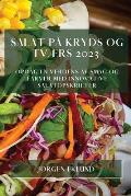 Salat P? Kryds Og Tv?rs 2023: Opdag En Verdens Af Smag Og Farver Med Innovative Salatopskrifter