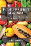Plantebaseret Mad 2023: En Samling af Sunde og L?kre Opskrifter