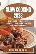 Slow Cooking 2023: Laat Je Verleiden door de Heerlijke Smaken van Langzaam Gegaarde Gerechten