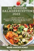 De Gouden Saladerecepten 2023: Ontdek Nieuwe Smaakcombinaties en Word een Meester in het Bereiden van Salades