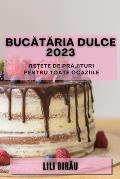 Bucătăria Dulce 2023: Rețete de prăjituri pentru toate ocaziile