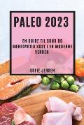 Paleo 2023: En guide til sund og b?redygtig kost i en moderne verden