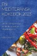 En Mediteransk Kokebok 2023: Utforsk den sunne og smakfulle verden av Middelhavsmat