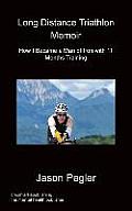 Long Distance Triathlon Memoir - How I Became a Man of Iron with 11 Months Training